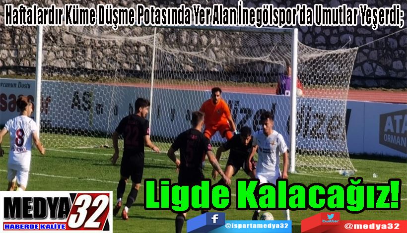 Haftalardır Küme Düşme Potasında Yer Alan İnegölspor’da Umutlar Yeşerdi;  Ligde  Kalacağız! 