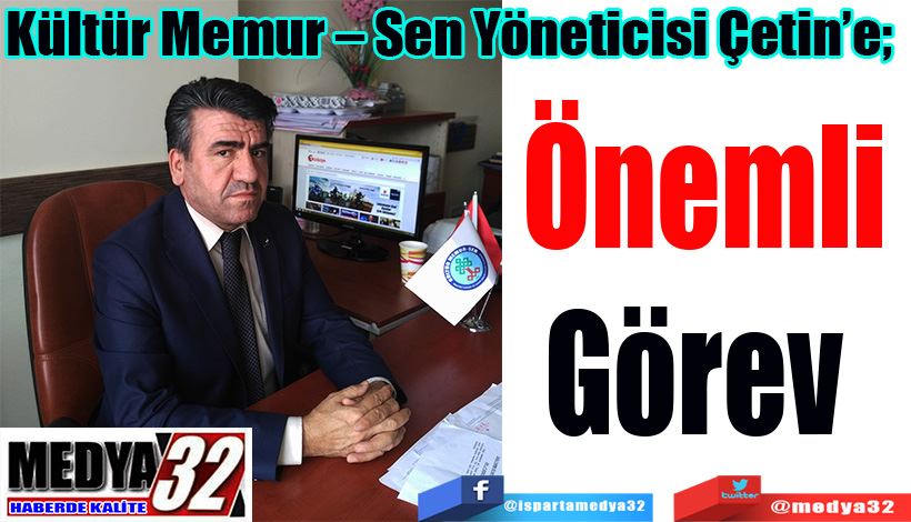 Kültür Memur – Sen Yöneticisi Çetin’e;  Önemli Görev  