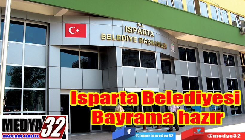 Isparta Belediyesi  Bayrama hazır 
