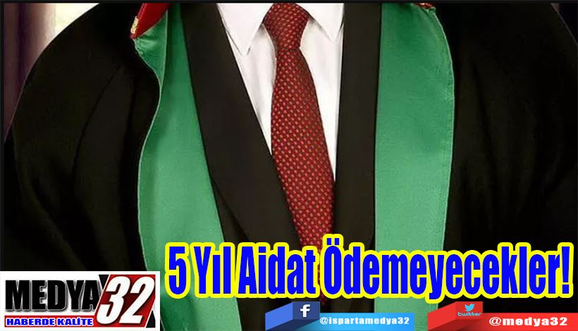 Avukatlarla İlgili Yeni Karar!  5 Yıl Aidat Ödemeyecekler!