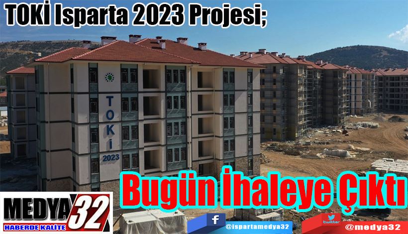 TOKİ Isparta 2023 Projesi;  Bugün İhaleye Çıktı