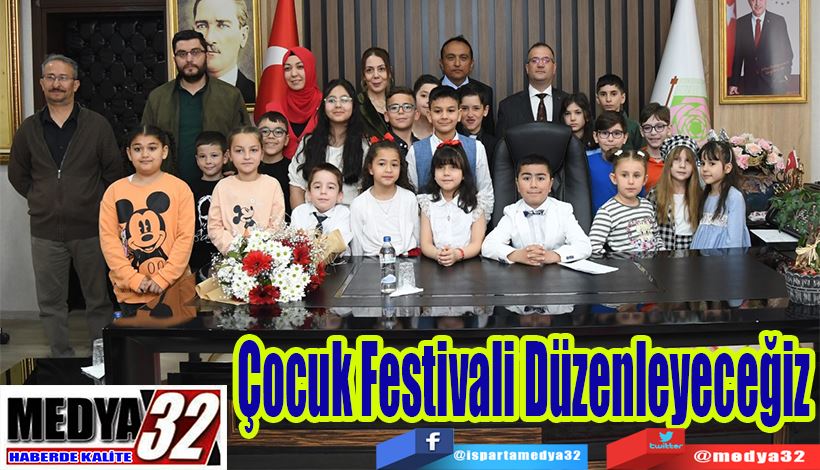 Çocuk Festivali Düzenleyeceğiz 
