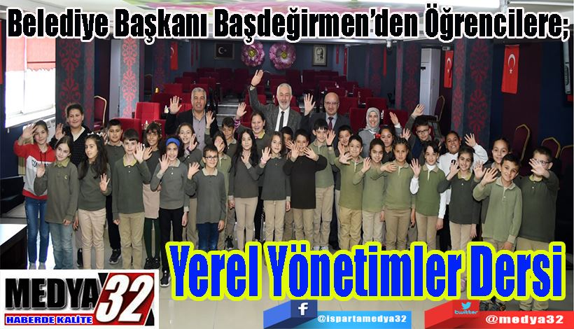 Belediye Başkanı Başdeğirmen’den Öğrencilere;  Yerel Yönetimler Dersi 