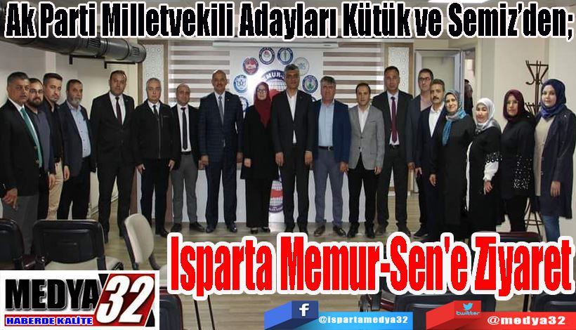 Ak Parti Milletvekili Adayları Kütük ve Semiz’den;  Isparta Memur-Sen