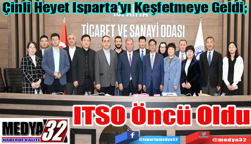Çinli Heyet Isparta’yı Keşfetmeye Geldi;  ITSO Öncü Oldu