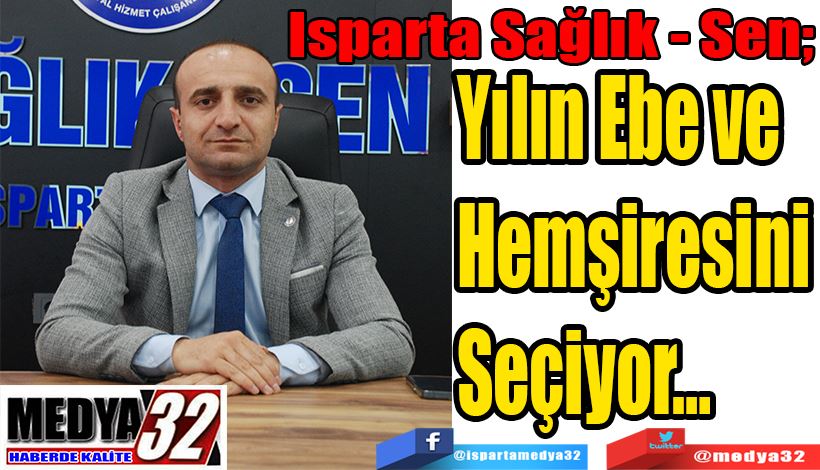 Isparta Sağlık – Sen  Yılın Ebe ve  Hemşiresini  Seçiyor…