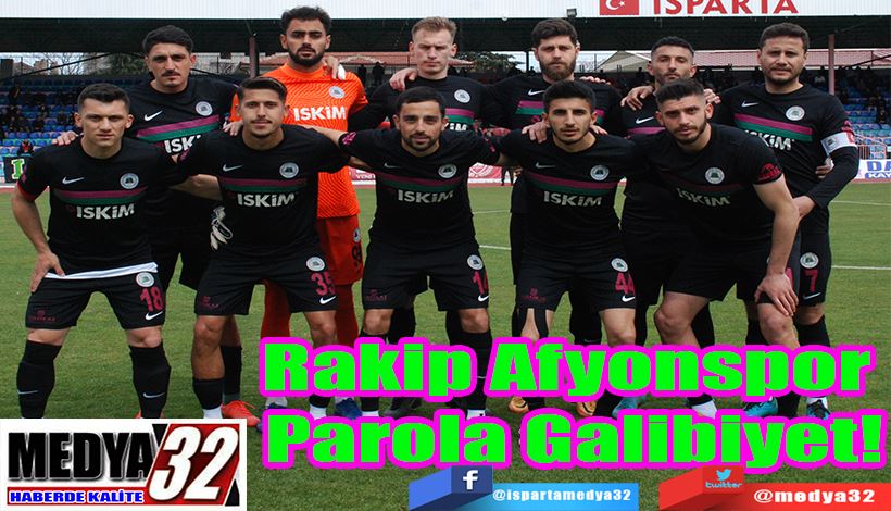 Rakip Afyonspor  Parola Galibiyet!