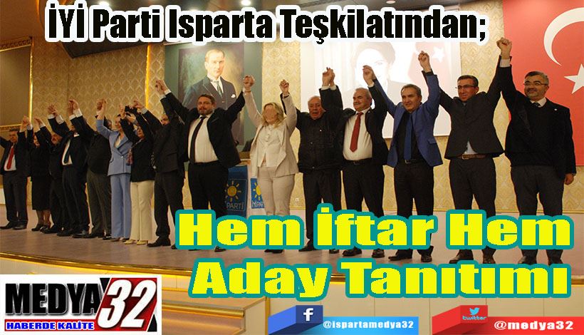 İYİ Parti Isparta Teşkilatından;  Hem İftar Hem  Aday Tanıtımı 