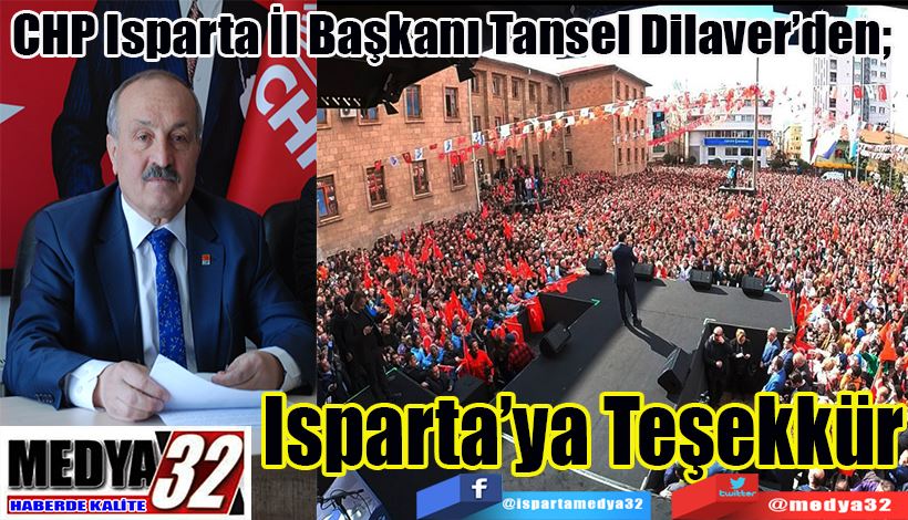 CHP Isparta İl Başkanı Tansel Dilaver’den;  Isparta’ya Teşekkür