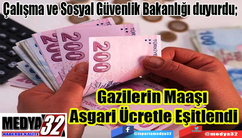 Çalışma ve Sosyal Güvenlik Bakanlığı duyurdu!  Gazilerin Maaşı  Asgari Ücretle Eşitlendi 