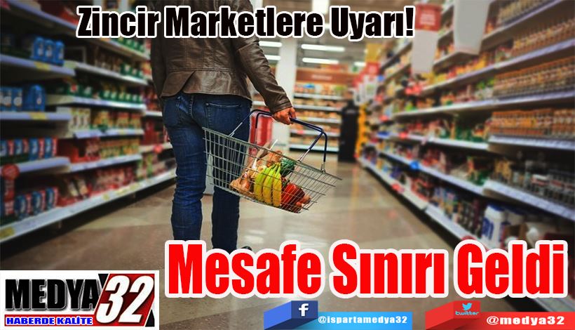 Zincir Marketlere Uyarı!  Mesafe Sınırı Geldi