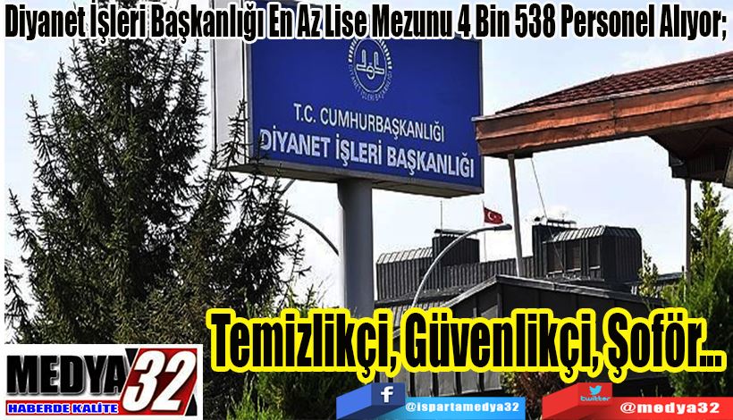 Diyanet İşleri Başkanlığı En Az Lise Mezunu 4 Bin 538 Personel Alıyor;  Temizlikçi, Güvenlikçi, Şoför... 