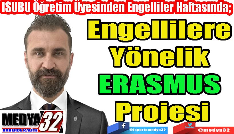 ISUBU Öğretim Üyesinden Engelliler Haftasında;  Engellilere  Yönelik  ERASMUS  Projesi