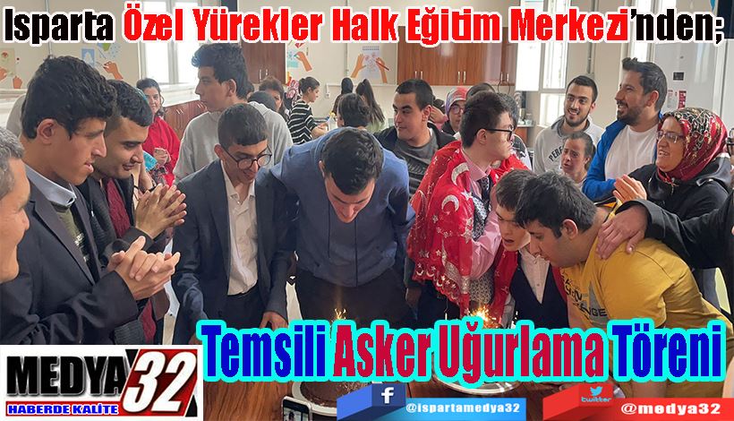 Isparta Özel Yürekler Halk Eğitim Merkezi’nden;  Temsili Asker Uğurlama Töreni 