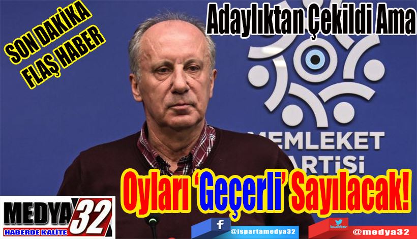 SON DAKİKA FLAŞ HABER Adaylıktan Çekildi Ama Oyları ‘Geçerli’ Sayılacak! 