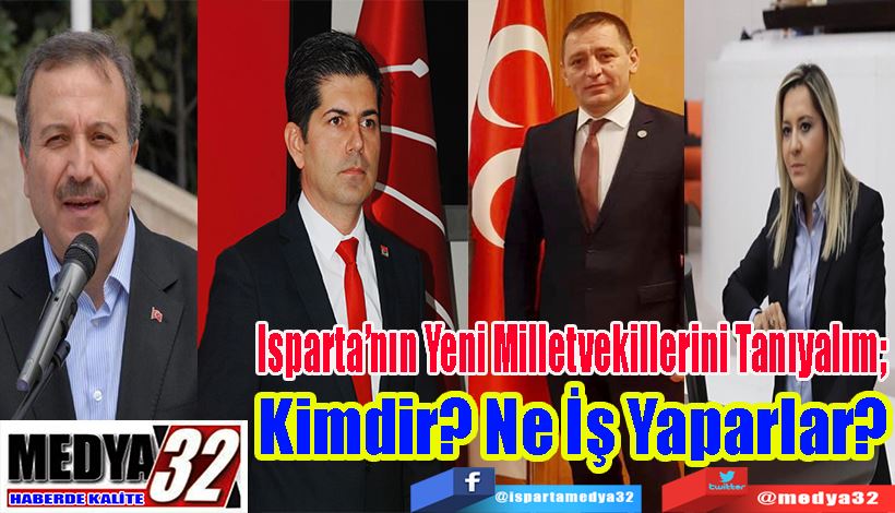 Isparta’nın Yeni Milletvekillerini Tanıyalım;  Kimdir? Ne İş Yaparlar? 