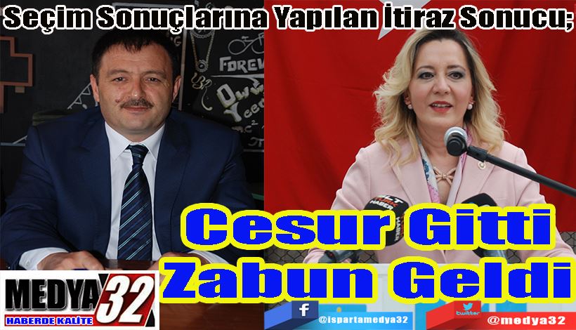 Seçim Sonuçlarına Yapılan İtiraz Sonucu;  Cesur Gitti Zabun Geldi 