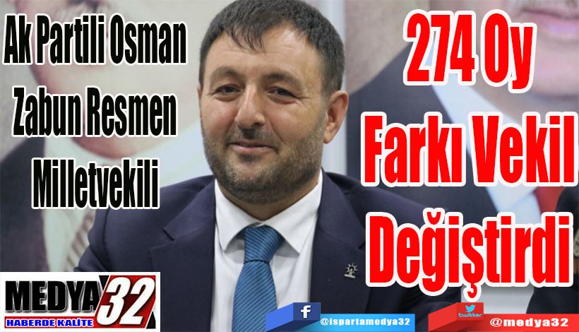 Ak Partili Osman Zabun Resmen Milletvekili;  274 Oy Farkı  Vekil Değiştirdi 