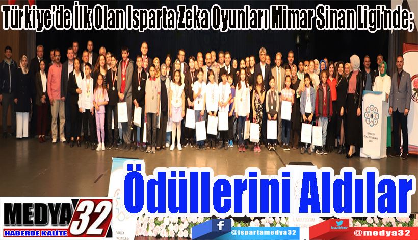 Türkiye’de İlk Olan Isparta Zeka Oyunları Mimar Sinan Ligi’nde;  Ödüllerini Aldılar 