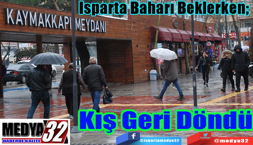 Isparta Baharı Beklerken;  Kış Geri Döndü