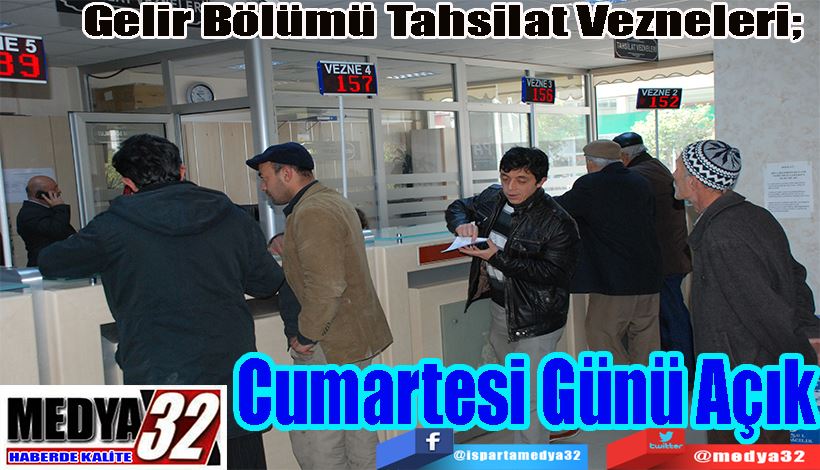 Gelir Bölümü Tahsilat Vezneleri;  Cumartesi Günü Açık