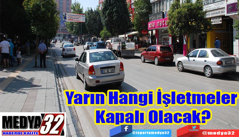 Yarın Hangi İşletmeler  Kapalı Olacak?