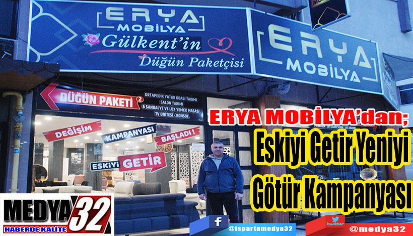 ERYA MOBİLYA’dan;  Eskiyi Getir Yeniyi Götür Kampanyası 