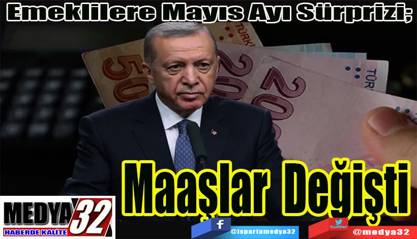 Emeklilere Mayıs Ayı Sürprizi;  Maaşlar Değişti!