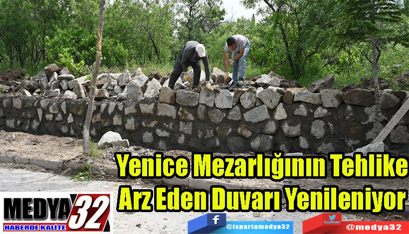Yenice Mezarlığının Tehlike Arz Eden Duvarı Yenileniyor 