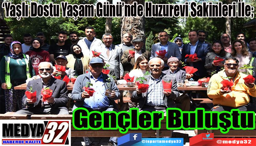 ‘Yaşlı Dostu Yaşam Günü’nde Huzurevi Sakinleri İle;  Gençler Buluştu