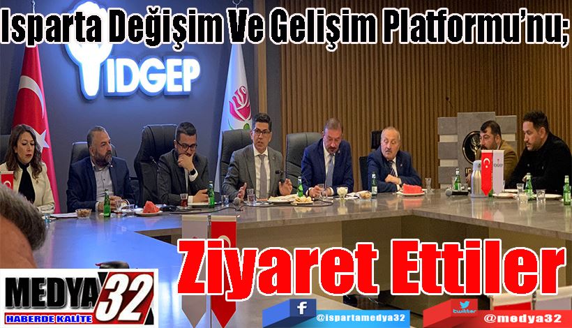 Isparta Değişim Ve Gelişim Platformu’nu;  Ziyaret Ettiler