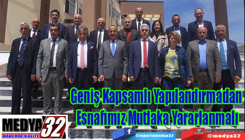 Geniş Kapsamlı Yapılandırmadan  Esnafımız Mutlaka Yararlanmalı 