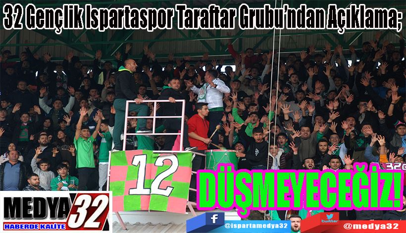 32 Gençlik Ispartaspor Taraftar Grubu’ndan Açıklama;  DÜŞMEYECEĞİZ! 