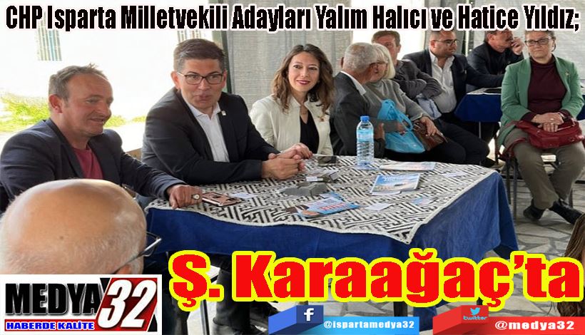 CHP Isparta Milletvekili Adayları Yalım Halıcı ve Hatice Yıldız;  Ş. Karaağaç’a