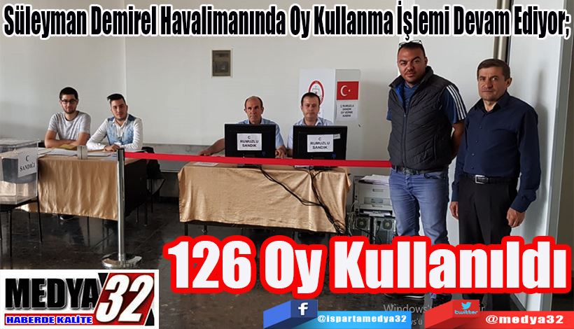 Süleyman Demirel Havalimanında Oy Kullanma İşlemi Devam Ediyor;  126 Oy Kullanıldı 