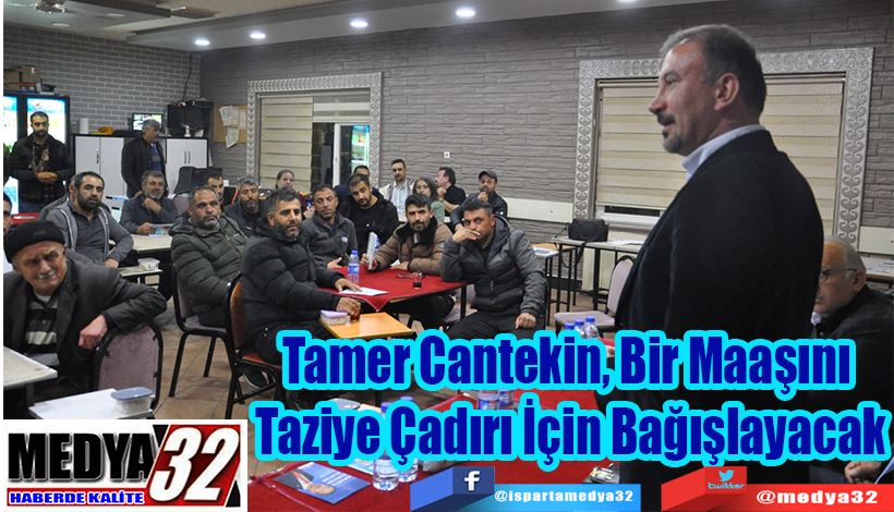 Tamer Cantekin, Bir Maaşını  Taziye Çadırı İçin Bağışlayacak