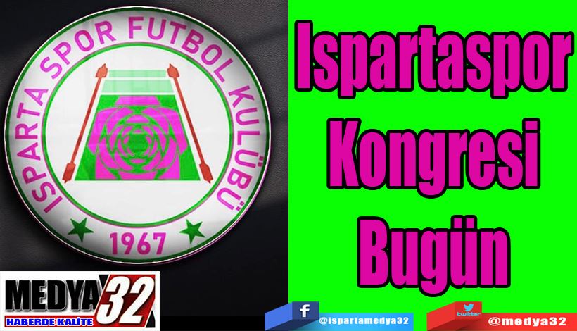 Ispartaspor Kongresi Bugün 