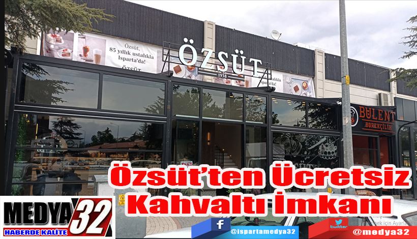 Özsüt’ten Ücretsiz  Kahvaltı İmkanı 