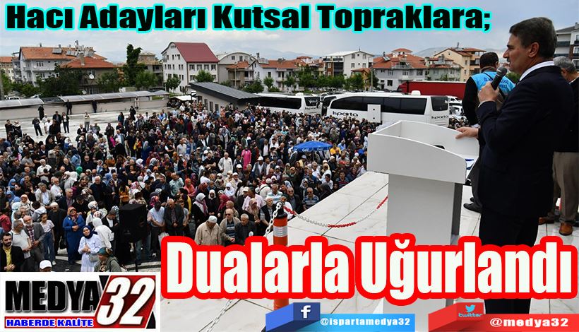 Hacı Adayları Kutsal Topraklara;  Dualarla Uğurlandı