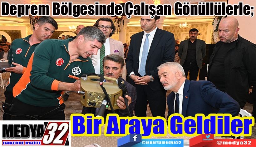 Deprem Bölgesinde Çalışan Gönüllülerle;  Bir Araya Geldiler 