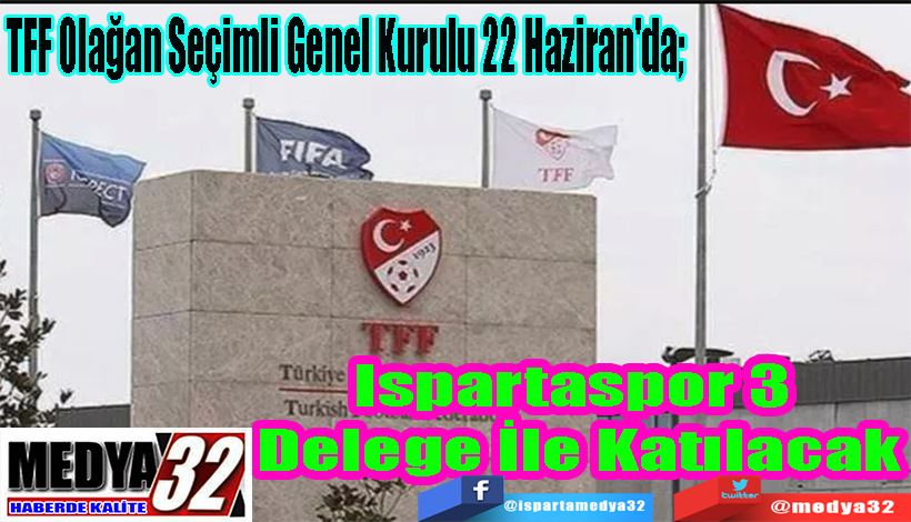 TFF Olağan Seçimli Genel Kurulu 22 Haziran