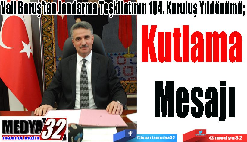 Vali Baruş’tan Jandarma Teşkilatının 184. Kuruluş Yıldönümü;  Kutlama  Mesajı