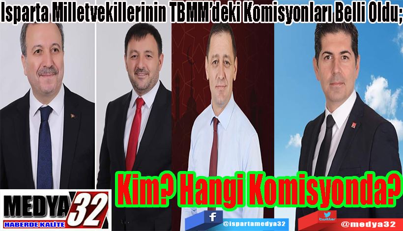 Isparta Milletvekillerinin TBMM’deki Komisyonları Belli Oldu Kim? Hangi  Komisyonda? 