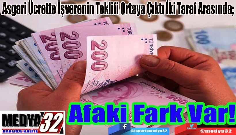 Asgari Ücrette İşverenin Teklifi Ortaya Çıktı İki Taraf Arasında;  Afaki Fark Var!