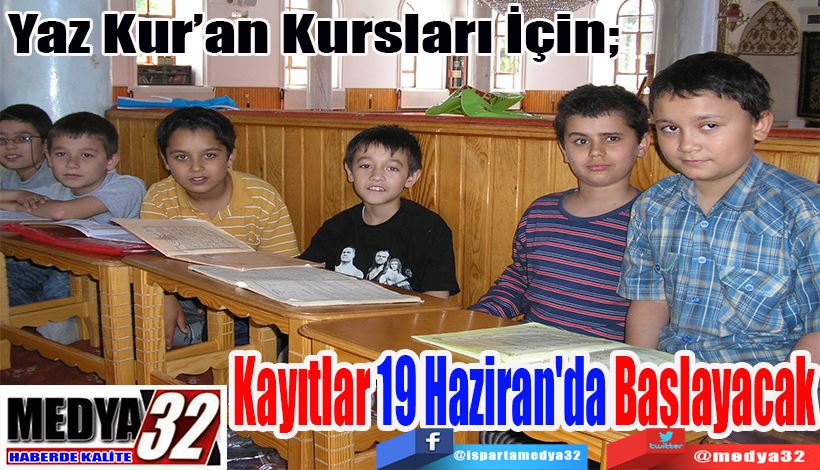 Yaz Kur’an Kursları İçin;  Kayıtlar 19 Haziran