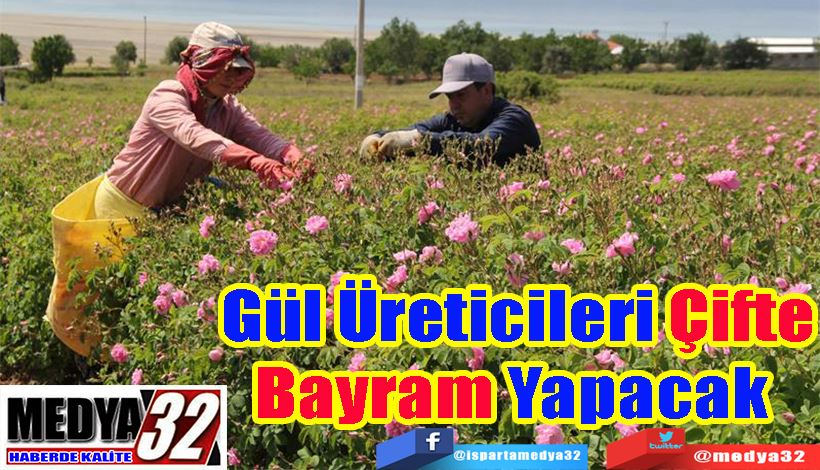 Gül Üreticileri Çifte Bayram Yapacak 