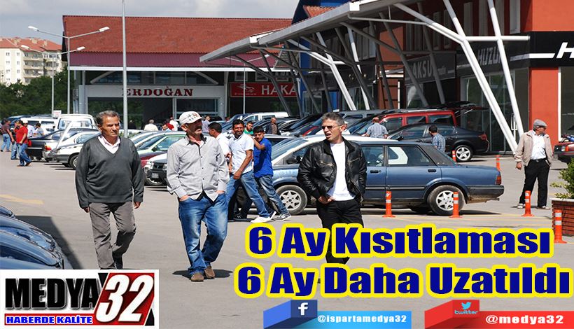 6 Ay Kısıtlaması  6 Ay Daha Uzatıldı