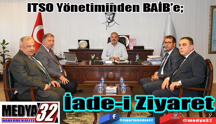 ITSO Yönetiminden BAİB’e;  İade-i Ziyaret