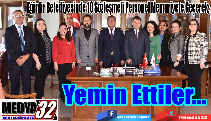 Eğirdir Belediyesinde 10 Sözleşmeli Personel Memuriyete Geçerek;  Yemin  Ettiler…