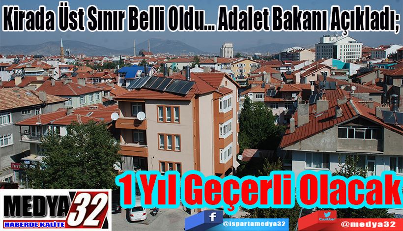 Kirada Üst Sınır Belli Oldu... Adalet Bakanı Açıkladı;  1 Yıl Geçerli Olacak